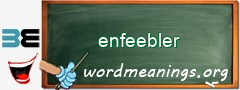 WordMeaning blackboard for enfeebler